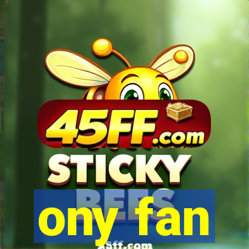 ony fan